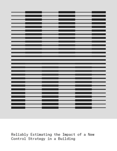 Reliably Estimating the Impact of a New Control Strategy in a Building